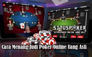Cara Menang Judi Poker Online Uang Asli