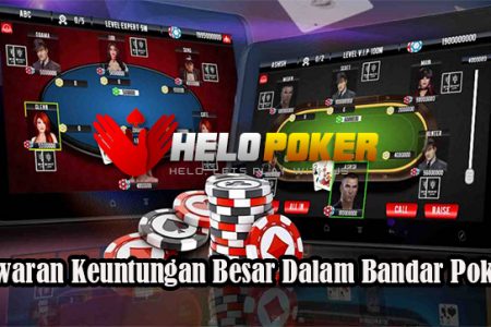 Tawaran Keuntungan Besar Dalam Bandar Poker