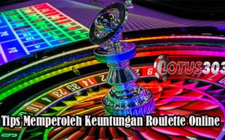 Tips Memperoleh Keuntungan Roulette Online